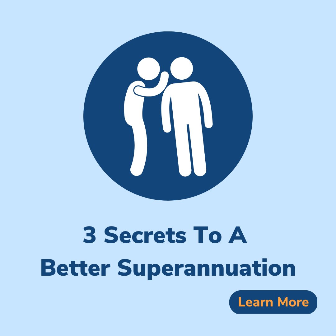 3 Secrets to a Better Superannuation